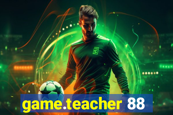 game.teacher 88